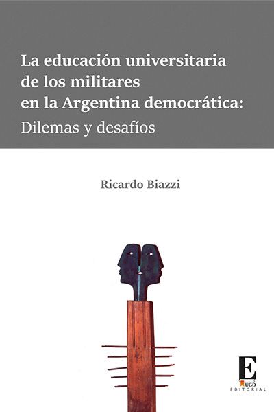 La educación universitaria de los militares en la Argentina democrática: Dilemas y desafíos