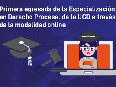 Primera egresada de la Especialización en Derecho Procesal de la UGD a través de la modalidad virtual